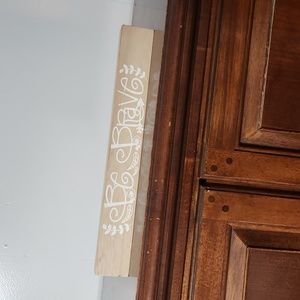 Be Brave Wood Home Accent